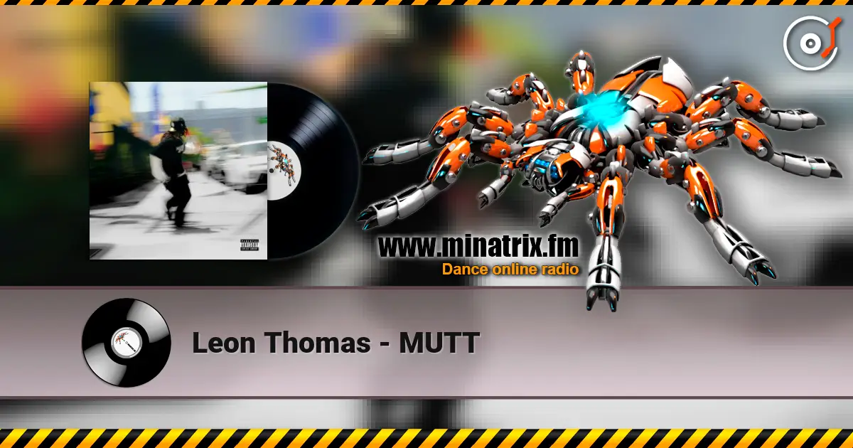 Leon Thomas - MUTT жоғары сапада онлайн тыңдау | Minatrix.FM