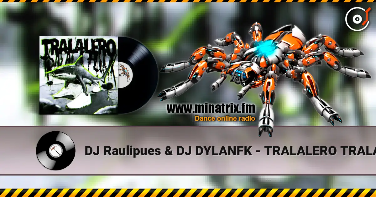 DJ Raulipues & DJ DYLANFK - TRALALERO TRALALA FUNK жоғары сапада онлайн тыңдау | Minatrix.FM