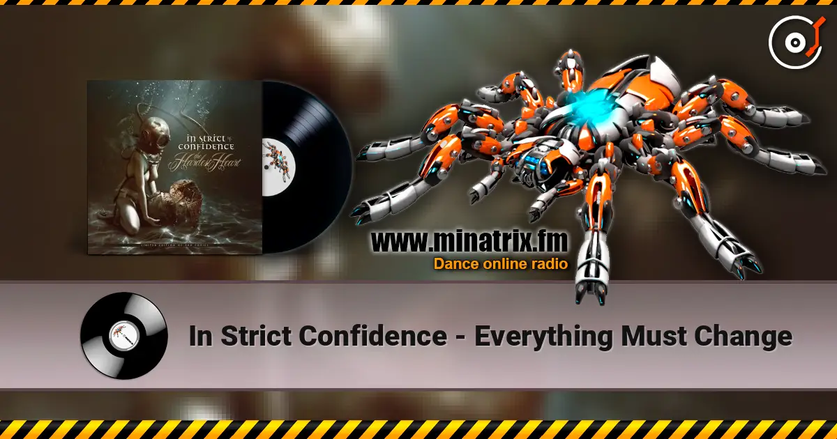 In Strict Confidence - Everything Must Change жоғары сапада онлайн тыңдау | Minatrix.FM
