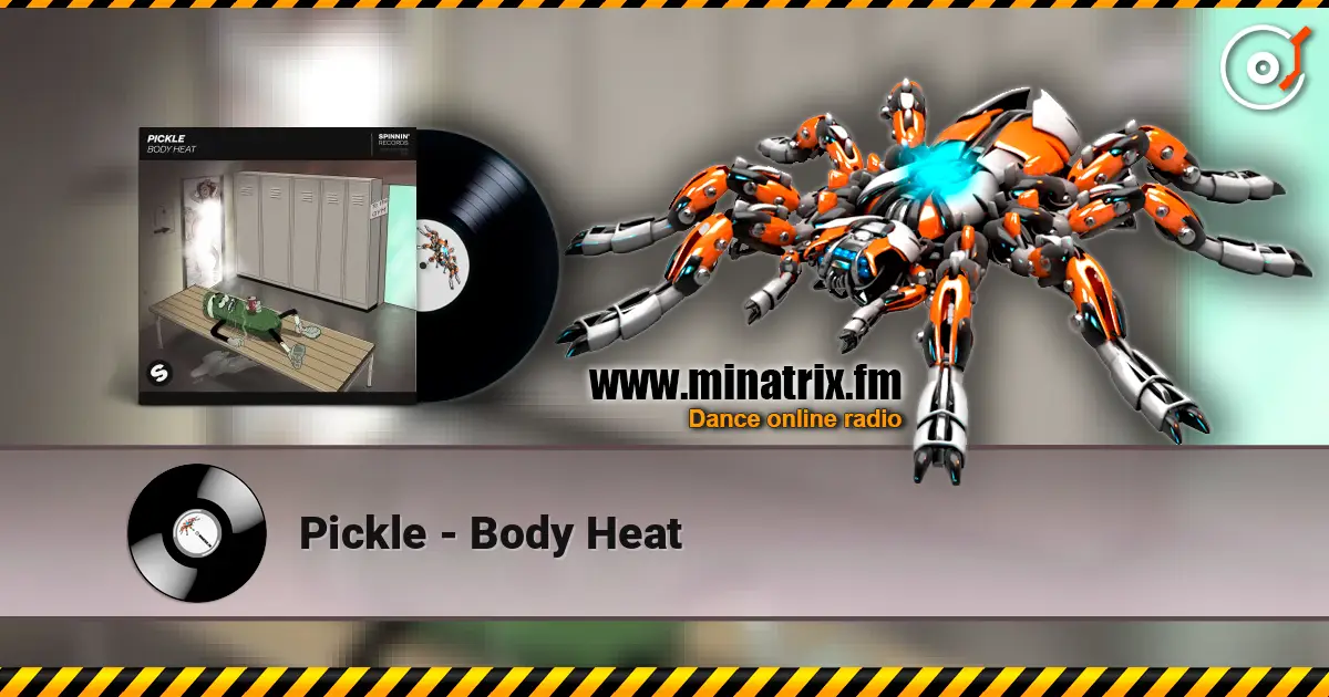 Pickle - Body Heat жоғары сапада онлайн тыңдау | Minatrix.FM