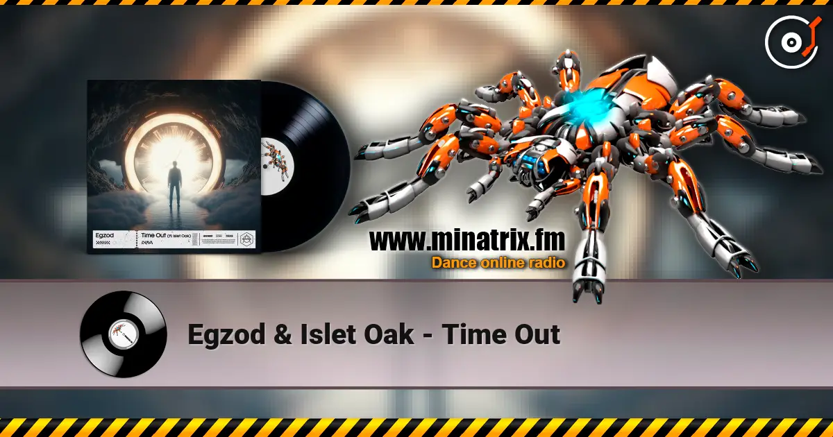 Egzod & Islet Oak - Time Out жоғары сапада онлайн тыңдау | Minatrix.FM