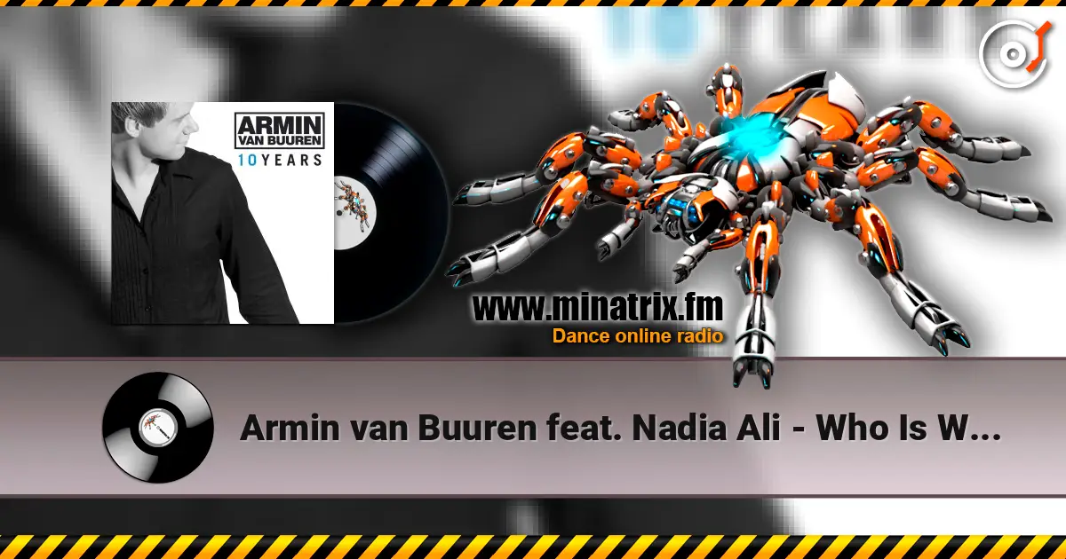 Armin van Buuren feat. Nadia Ali - Who Is Watching (Remix) жоғары сапада онлайн тыңдау | Minatrix.FM