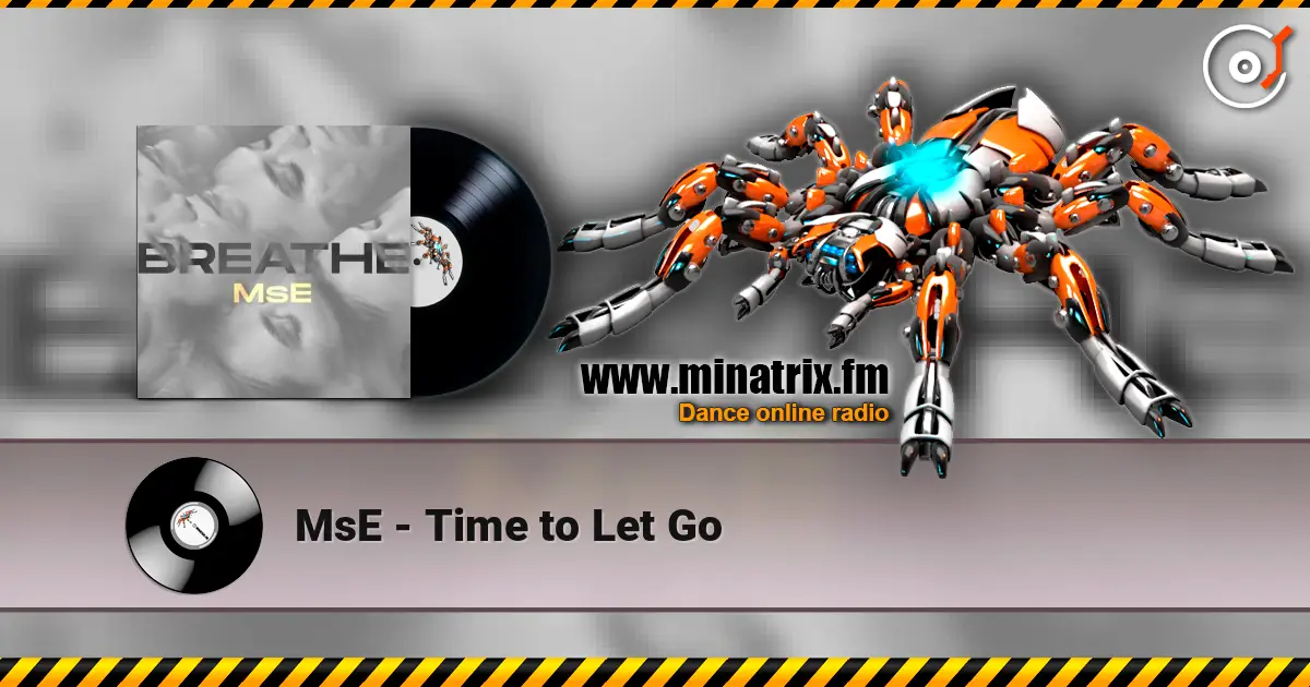 MsE - Time to Let Go жоғары сапада онлайн тыңдау | Minatrix.FM