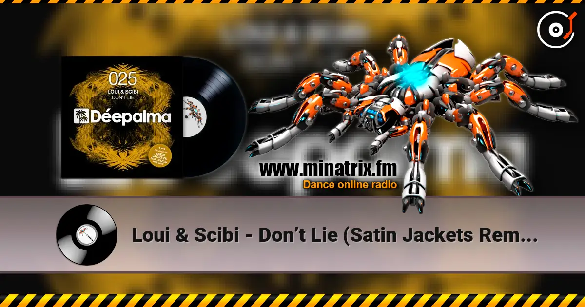 Loui & Scibi - Don’t Lie (Satin Jackets Remix) жоғары сапада онлайн тыңдау | Minatrix.FM