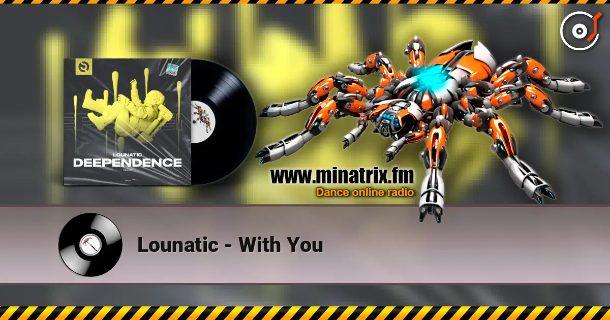 Lounatic - With You жоғары сапада онлайн тыңдау | Minatrix.FM