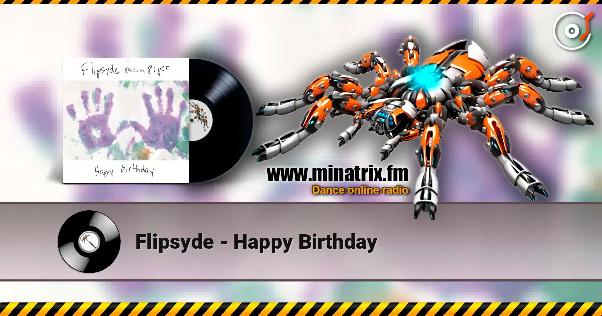 Flipsyde - Happy Birthday жоғары сапада онлайн тыңдау | Minatrix.FM