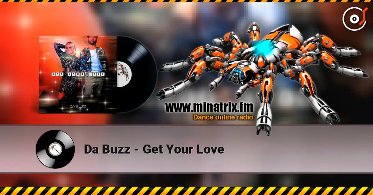 Da Buzz - Get Your Love жоғары сапада онлайн тыңдау | Minatrix.FM