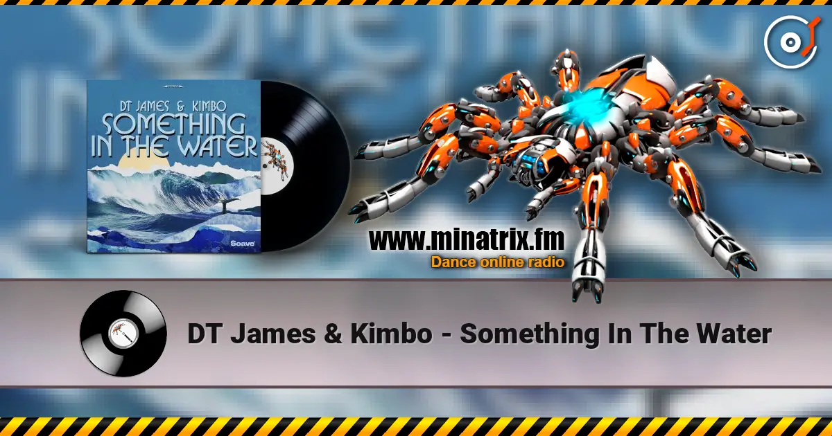 DT James & Kimbo - Something In The Water жоғары сапада онлайн тыңдау | Minatrix.FM