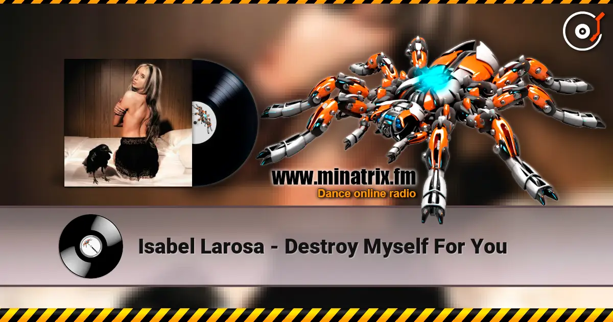 Isabel Larosa - Destroy Myself For You жоғары сапада онлайн тыңдау | Minatrix.FM