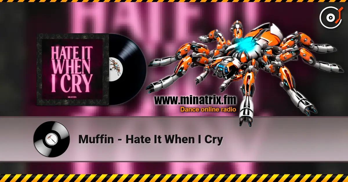 Muffin - Hate It When I Cry жоғары сапада онлайн тыңдау | Minatrix.FM