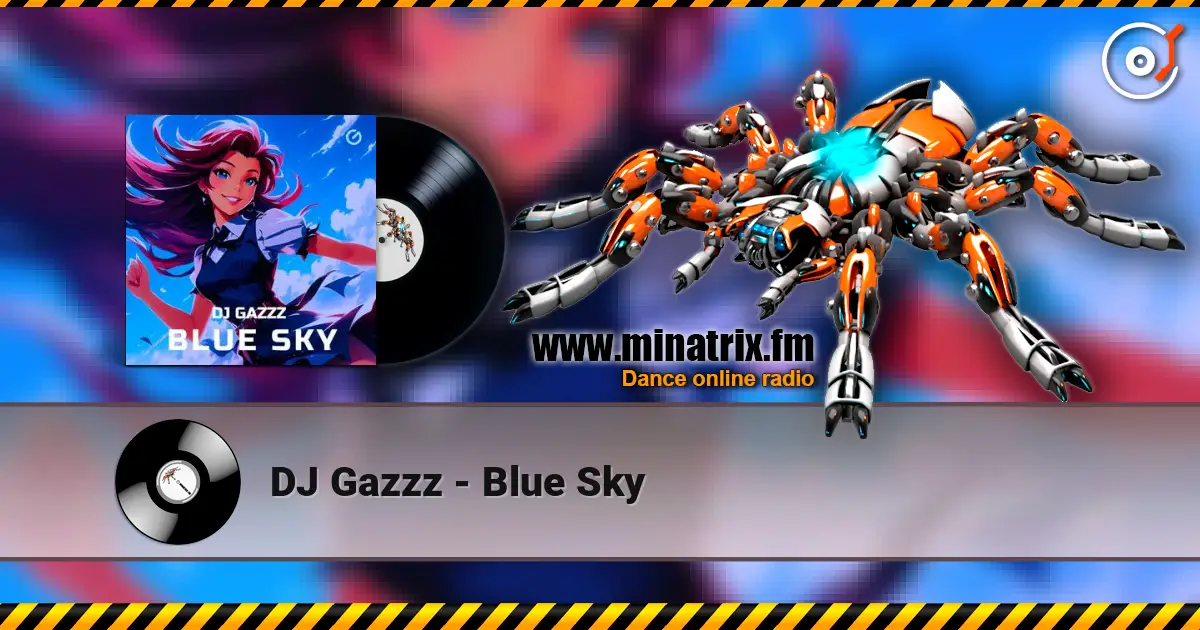 DJ Gazzz - Blue Sky жоғары сапада онлайн тыңдау | Minatrix.FM