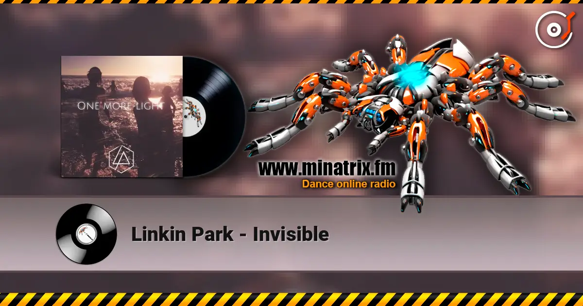 Linkin Park - Invisible жоғары сапада онлайн тыңдау | Minatrix.FM