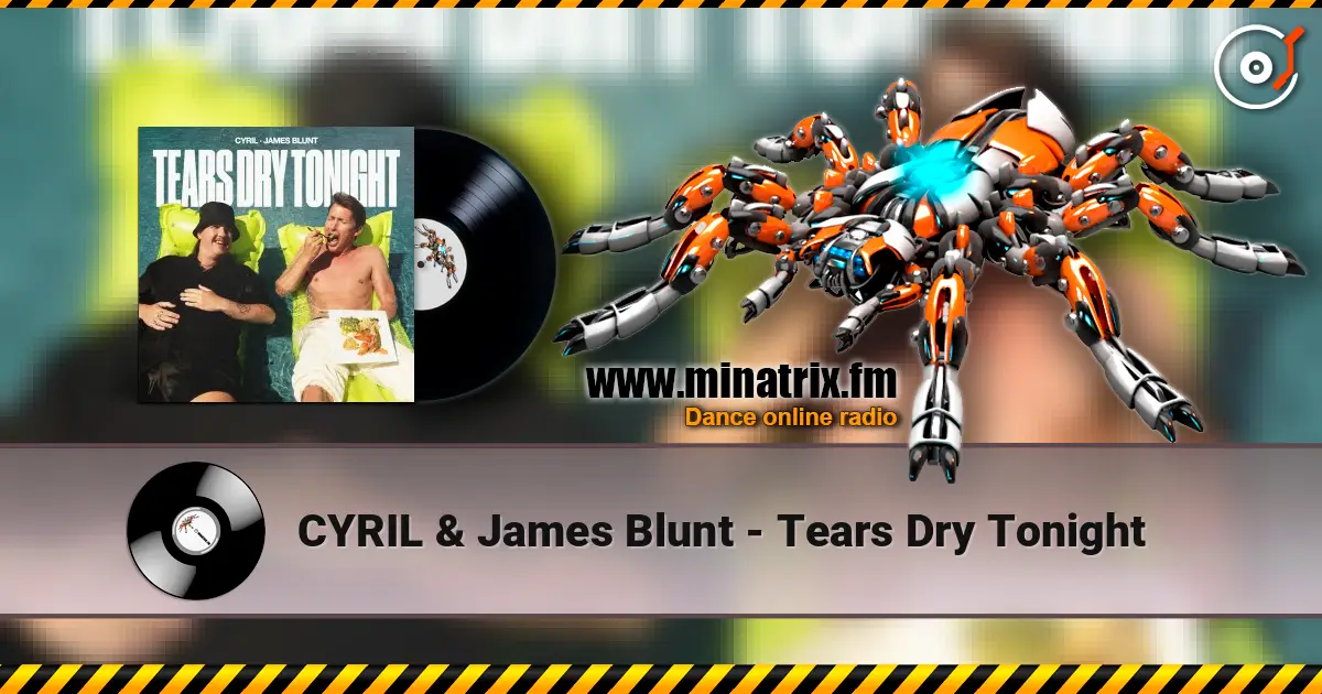 CYRIL & James Blunt - Tears Dry Tonight жоғары сапада онлайн тыңдау | Minatrix.FM