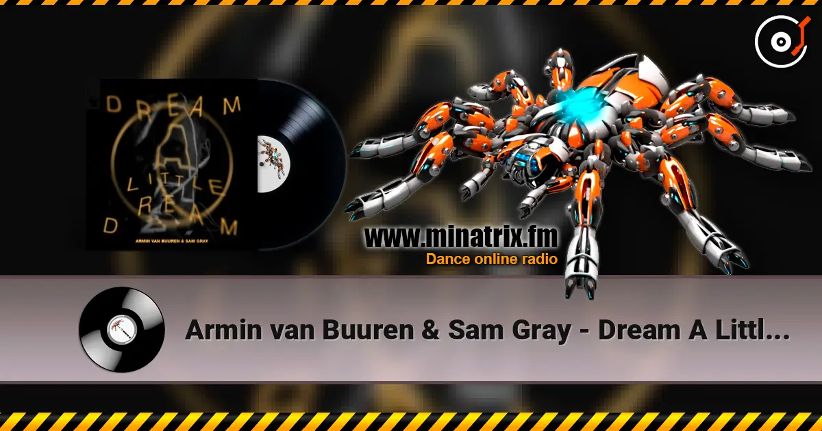 Armin van Buuren & Sam Gray - Dream A Little Dream жоғары сапада онлайн тыңдау | Minatrix.FM