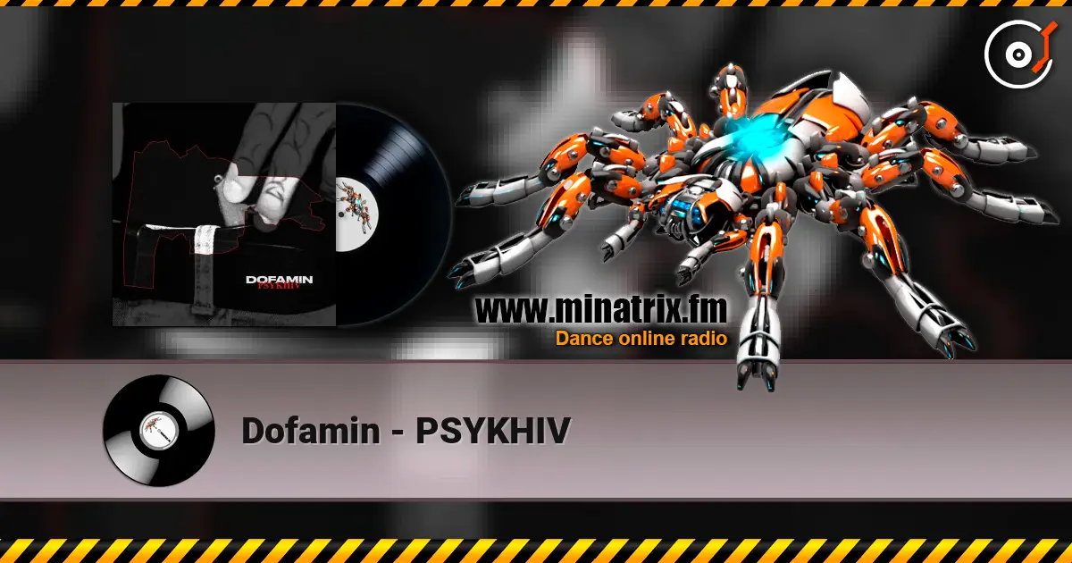 Dofamin - PSYKHIV жоғары сапада онлайн тыңдау | Minatrix.FM
