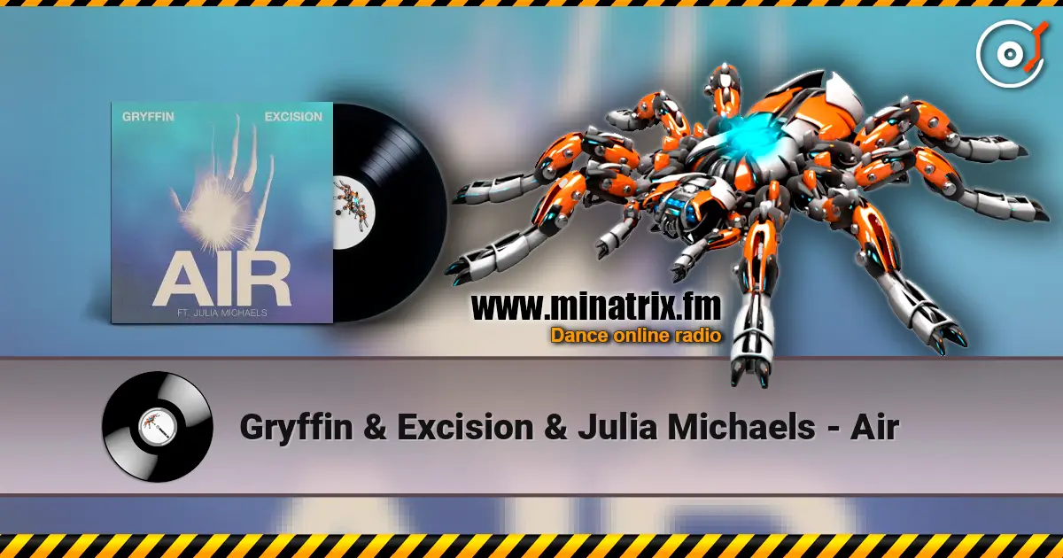 Gryffin & Excision & Julia Michaels - Air жоғары сапада онлайн тыңдау | Minatrix.FM