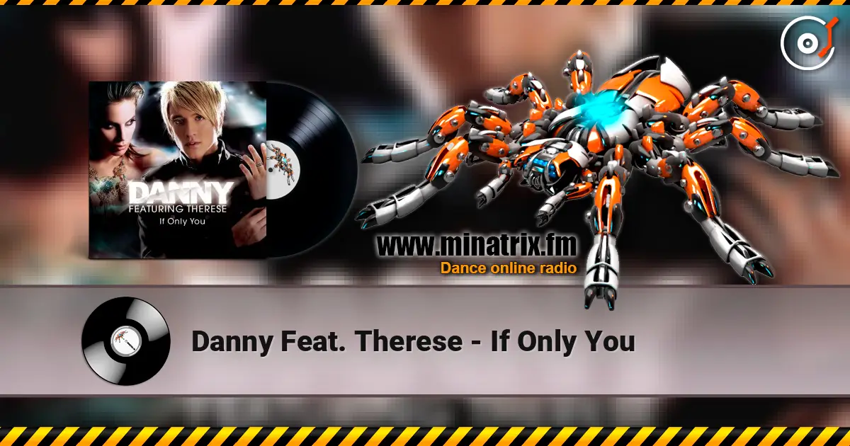 Danny Feat. Therese - If Only You жоғары сапада онлайн тыңдау | Minatrix.FM
