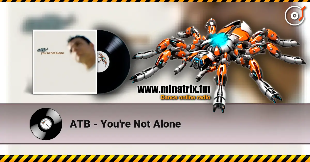 ATB - You're Not Alone жоғары сапада онлайн тыңдау | Minatrix.FM