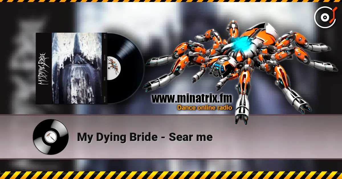 My Dying Bride - Sear me жоғары сапада онлайн тыңдау | Minatrix.FM