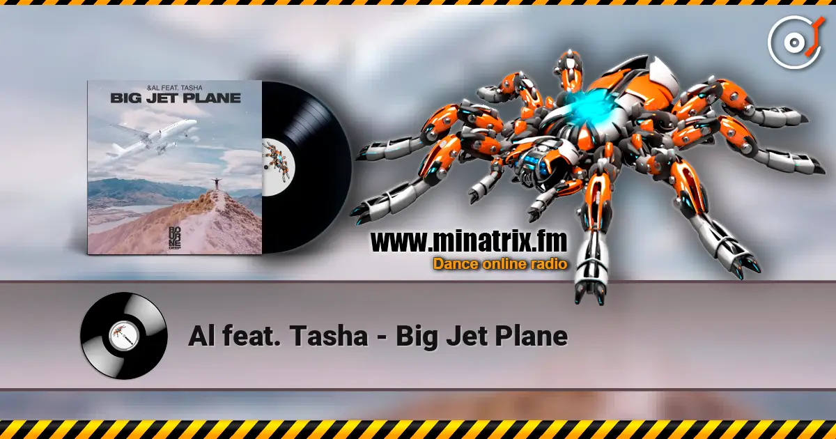 Al feat. Tasha - Big Jet Plane жоғары сапада онлайн тыңдау | Minatrix.FM