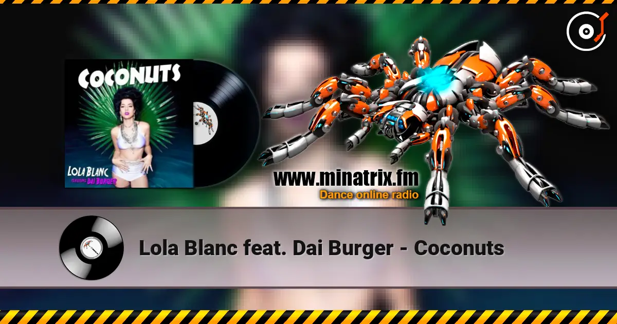 Lola Blanc feat. Dai Burger - Coconuts жоғары сапада онлайн тыңдау | Minatrix.FM