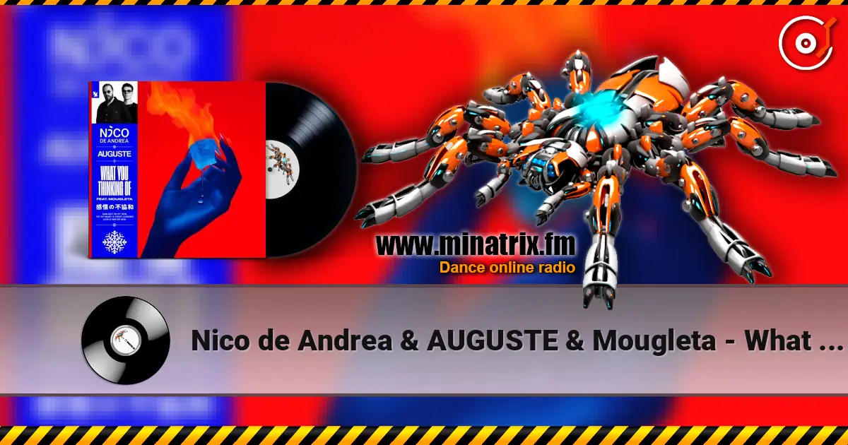 Nico de Andrea & AUGUSTE & Mougleta - What You Thinking Of жоғары сапада онлайн тыңдау | Minatrix.FM