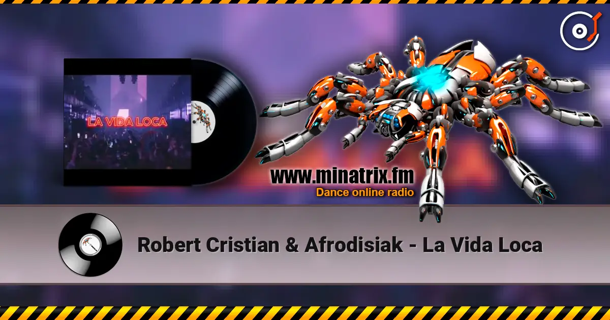 Robert Cristian & Afrodisiak - La Vida Loca жоғары сапада онлайн тыңдау | Minatrix.FM