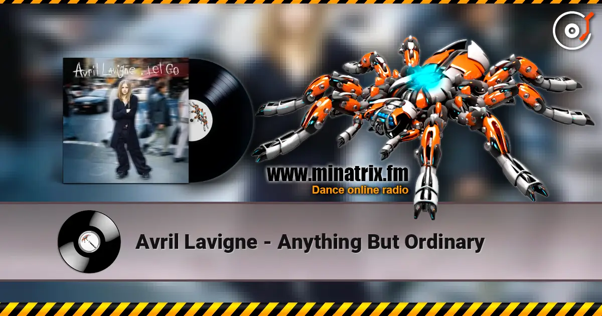 Avril Lavigne - Anything But Ordinary жоғары сапада онлайн тыңдау | Minatrix.FM