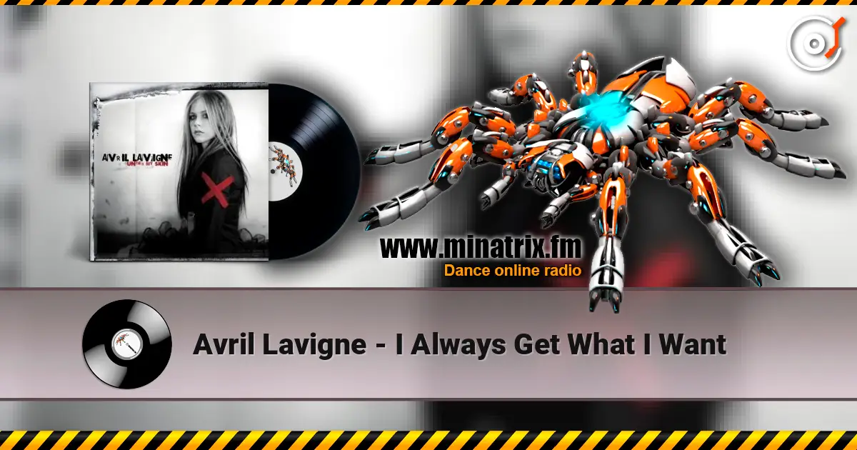 Avril Lavigne - I Always Get What I Want жоғары сапада онлайн тыңдау | Minatrix.FM