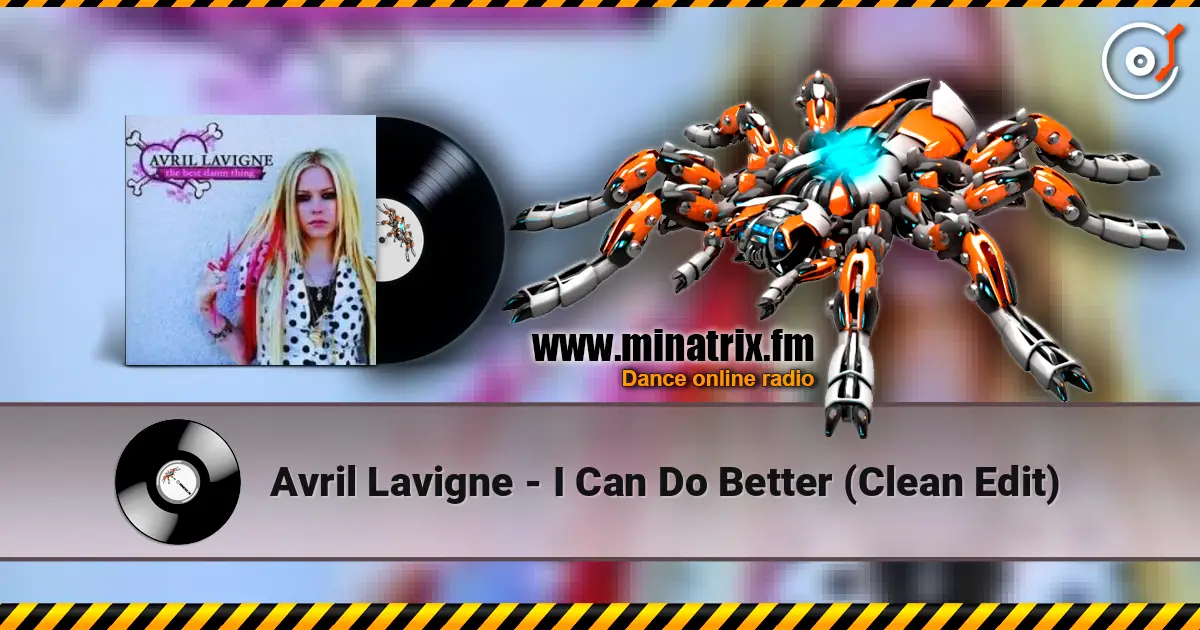 Avril Lavigne - I Can Do Better (Clean Edit) жоғары сапада онлайн тыңдау | Minatrix.FM