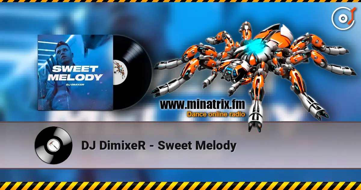DJ DimixeR - Sweet Melody жоғары сапада онлайн тыңдау | Minatrix.FM