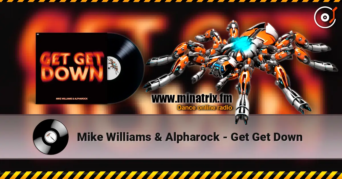 Mike Williams & Alpharock - Get Get Down жоғары сапада онлайн тыңдау | Minatrix.FM