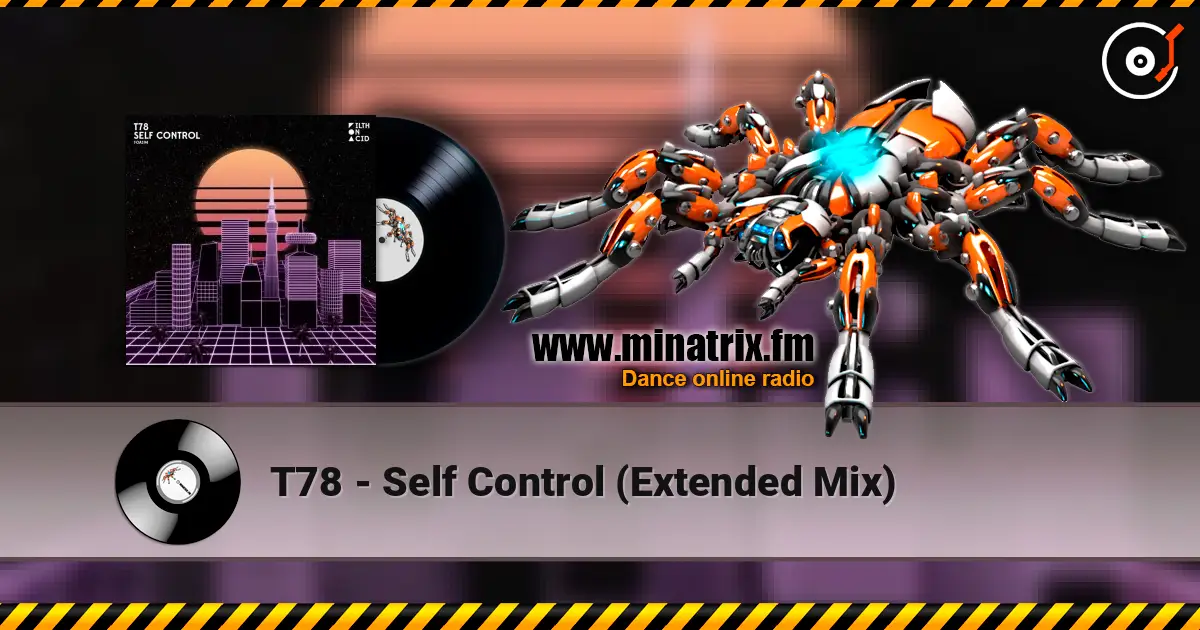 T78 - Self Control (Extended Mix) жоғары сапада онлайн тыңдау | Minatrix.FM