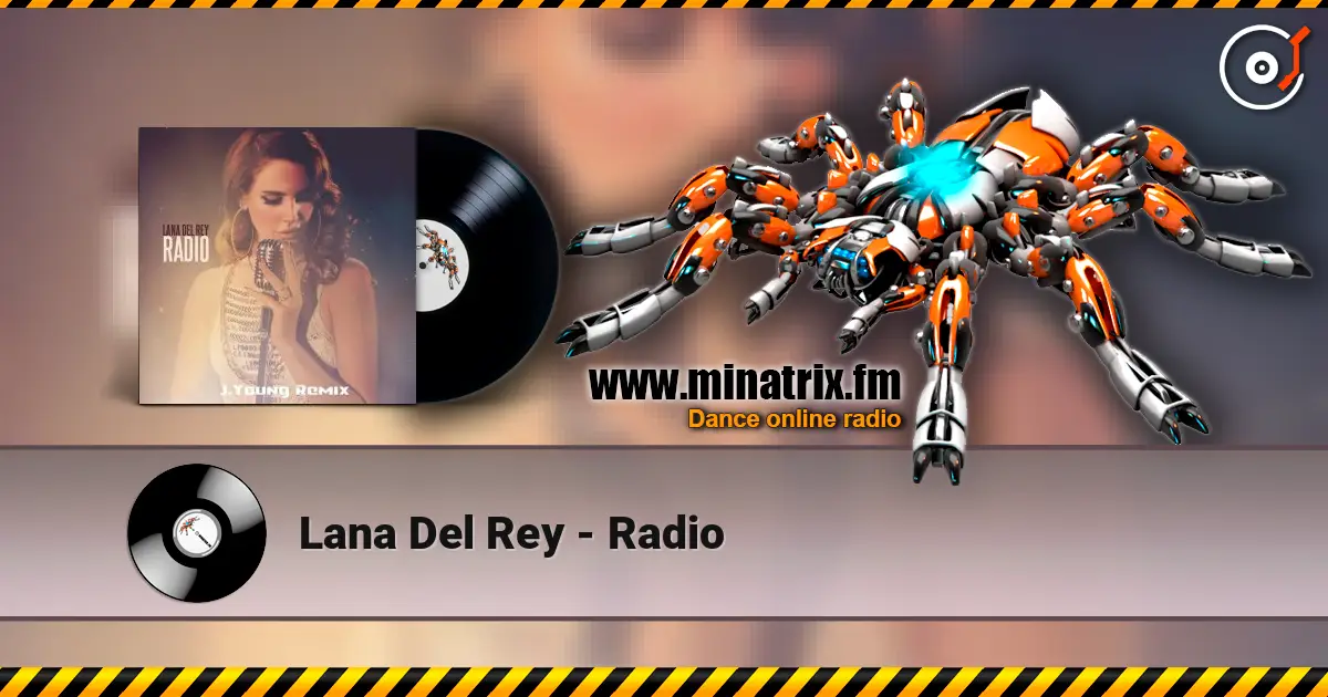 Lana Del Rey - Radio жоғары сапада онлайн тыңдау | Minatrix.FM