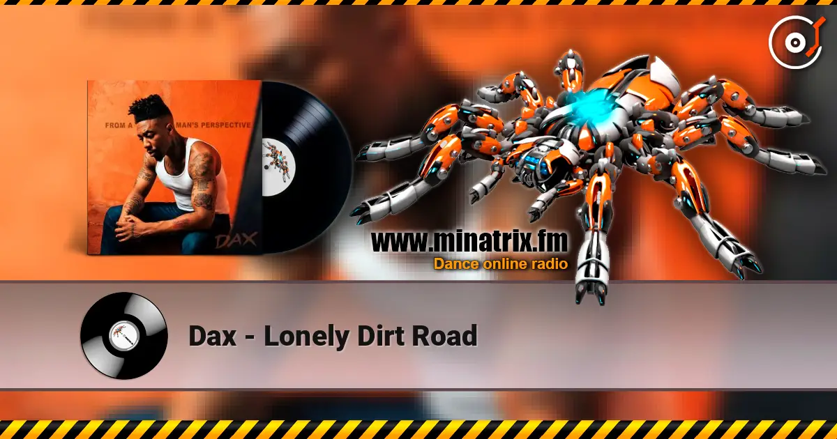 Dax - Lonely Dirt Road жоғары сапада онлайн тыңдау | Minatrix.FM