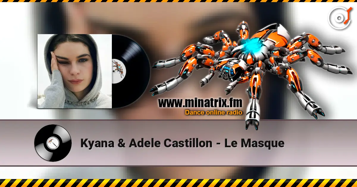 Kyana & Adele Castillon - Le Masque жоғары сапада онлайн тыңдау | Minatrix.FM