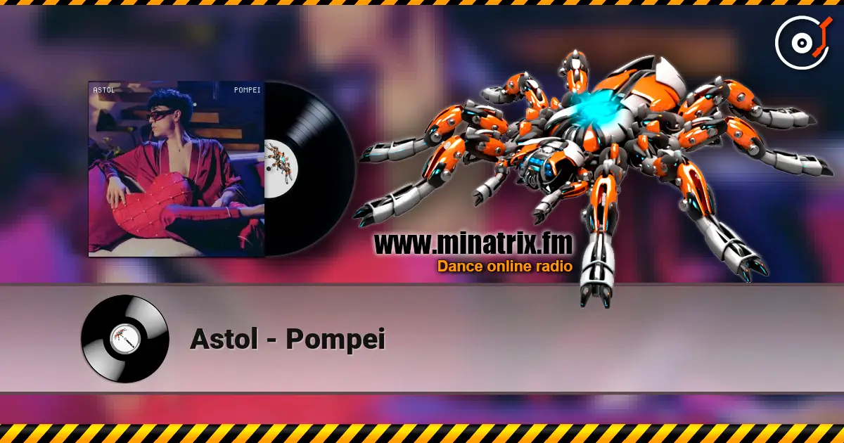 Astol - Pompei жоғары сапада онлайн тыңдау | Minatrix.FM