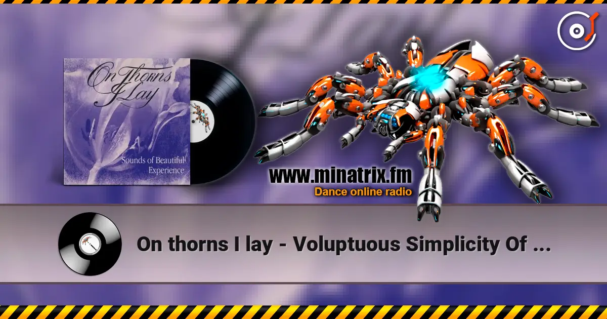 On thorns I lay - Voluptuous Simplicity Of The Line жоғары сапада онлайн тыңдау | Minatrix.FM