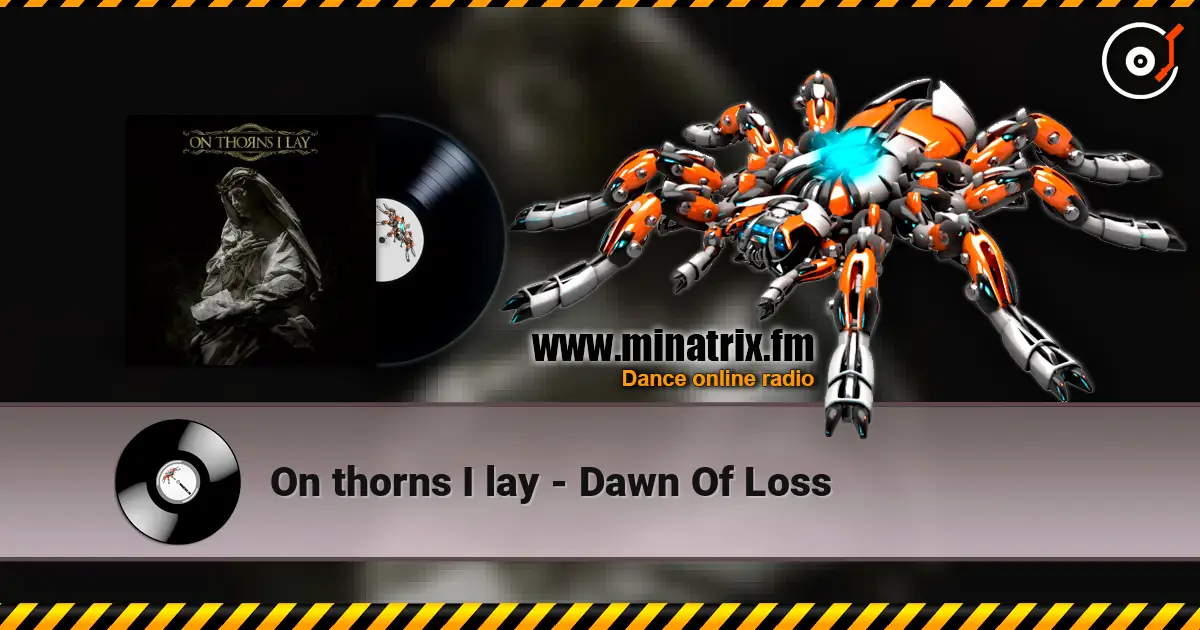 On thorns I lay - Dawn Of Loss жоғары сапада онлайн тыңдау | Minatrix.FM