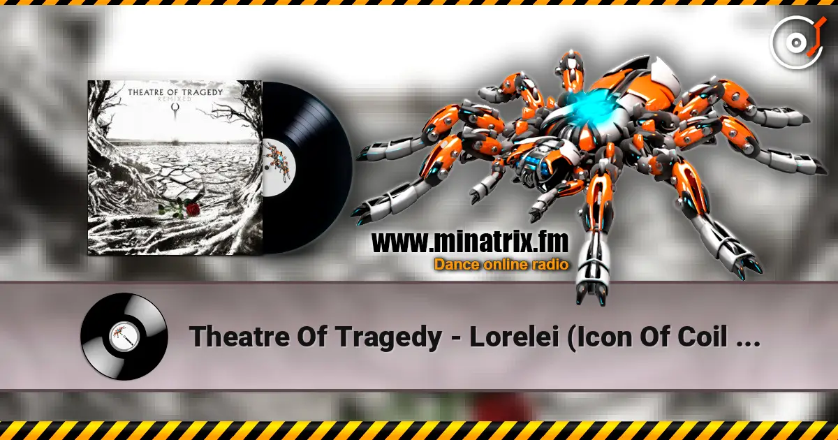 Theatre Of Tragedy - Lorelei (Icon Of Coil Remix) жоғары сапада онлайн тыңдау | Minatrix.FM