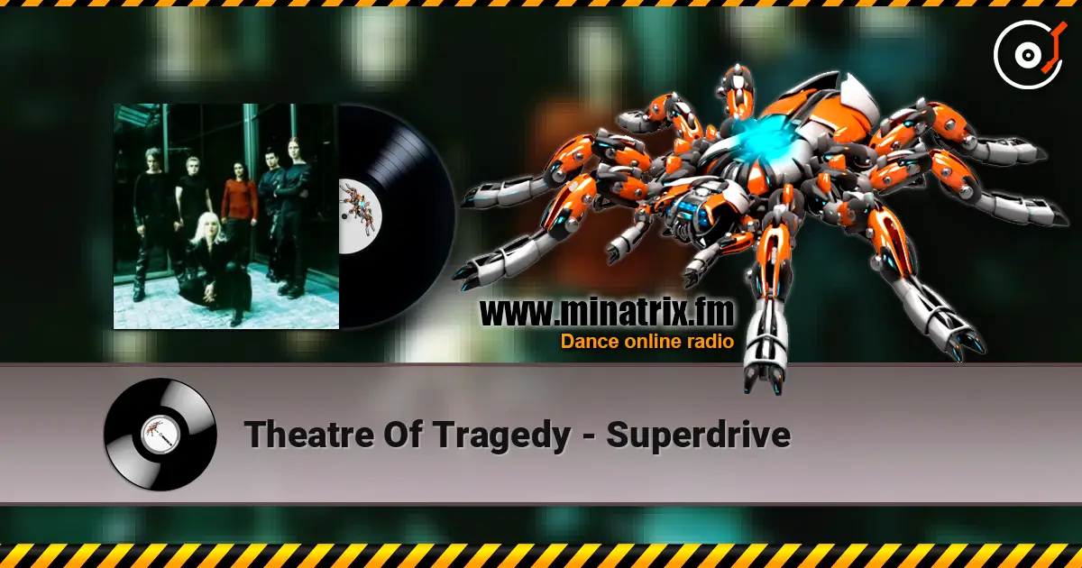 Theatre Of Tragedy - Superdrive жоғары сапада онлайн тыңдау | Minatrix.FM