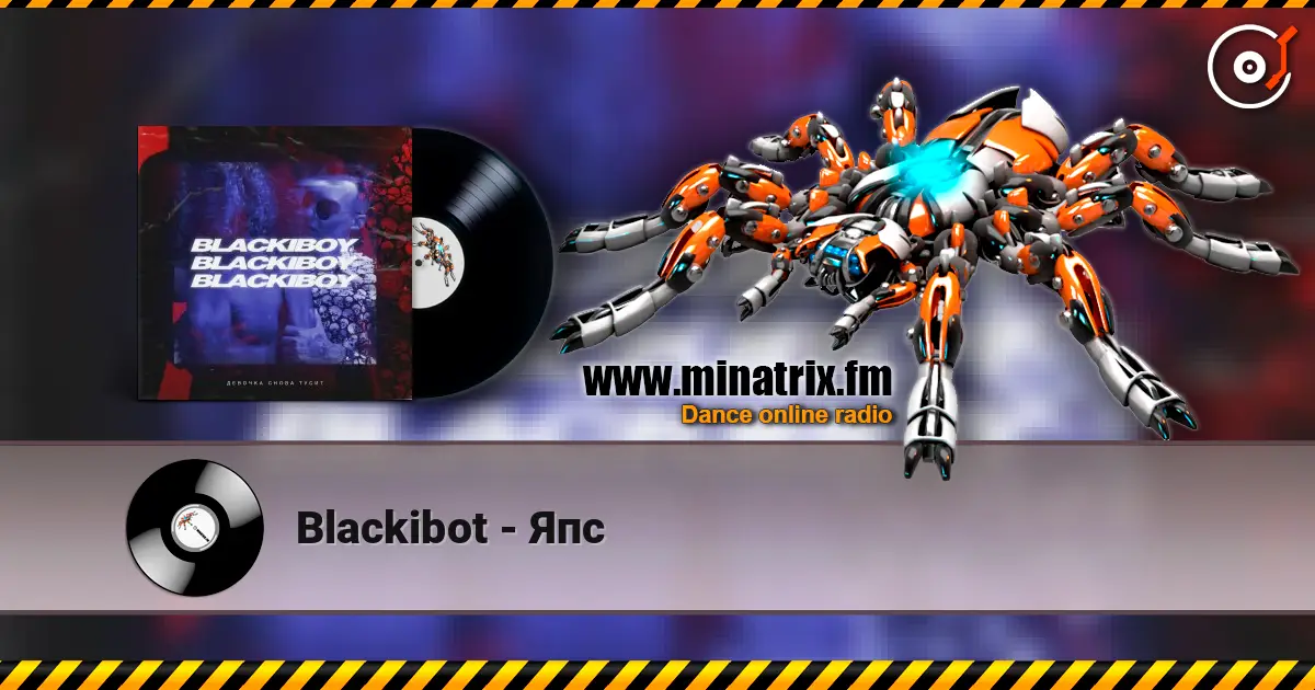 Blackibot - Япс жоғары сапада онлайн тыңдау | Minatrix.FM