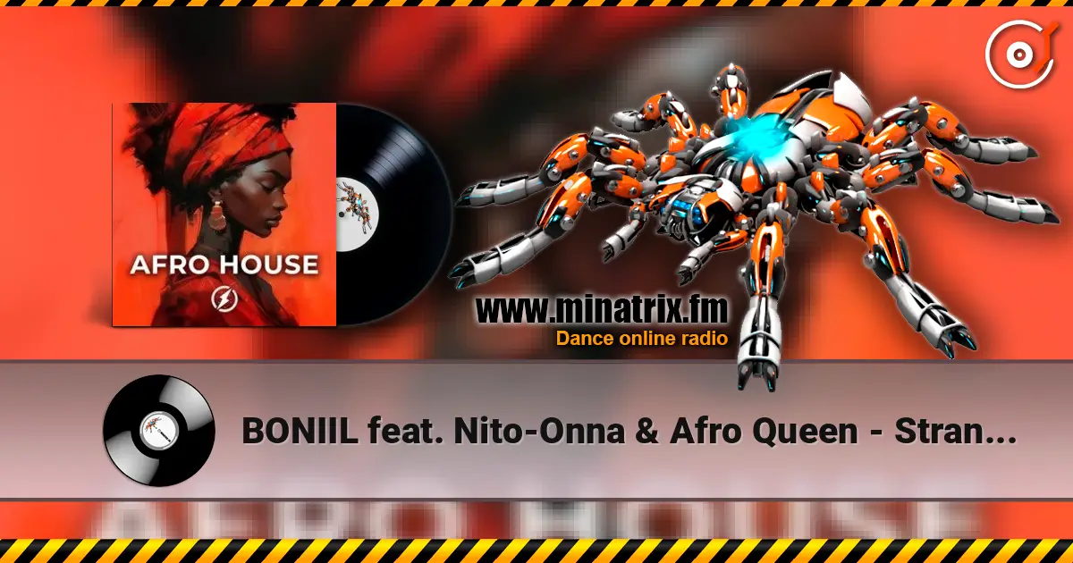 BONIIL feat. Nito-Onna & Afro Queen - Strangers жоғары сапада онлайн тыңдау | Minatrix.FM