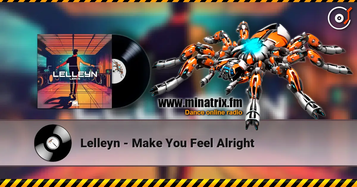 Lelleyn - Make You Feel Alright жоғары сапада онлайн тыңдау | Minatrix.FM