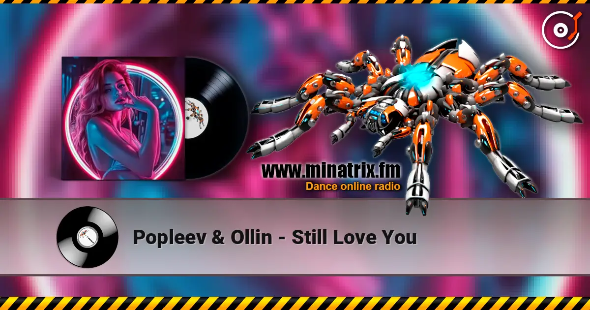 Popleev & Ollin - Still Love You жоғары сапада онлайн тыңдау | Minatrix.FM