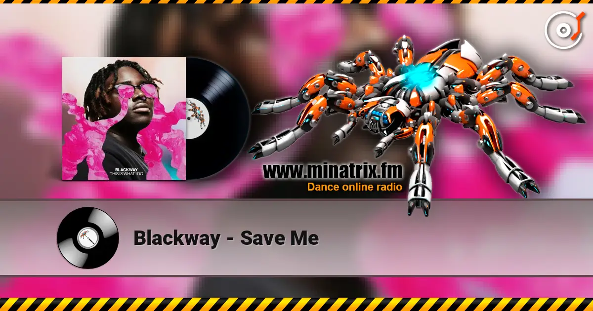 Blackway - Save Me жоғары сапада онлайн тыңдау | Minatrix.FM