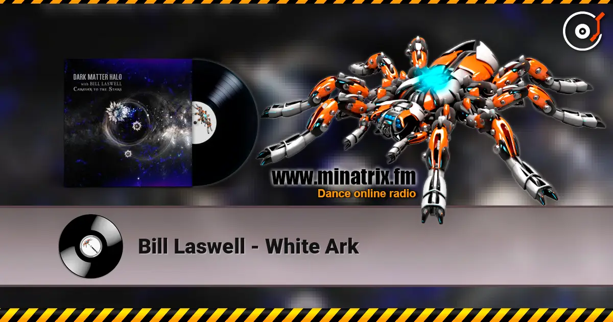 Bill Laswell - White Ark жоғары сапада онлайн тыңдау | Minatrix.FM