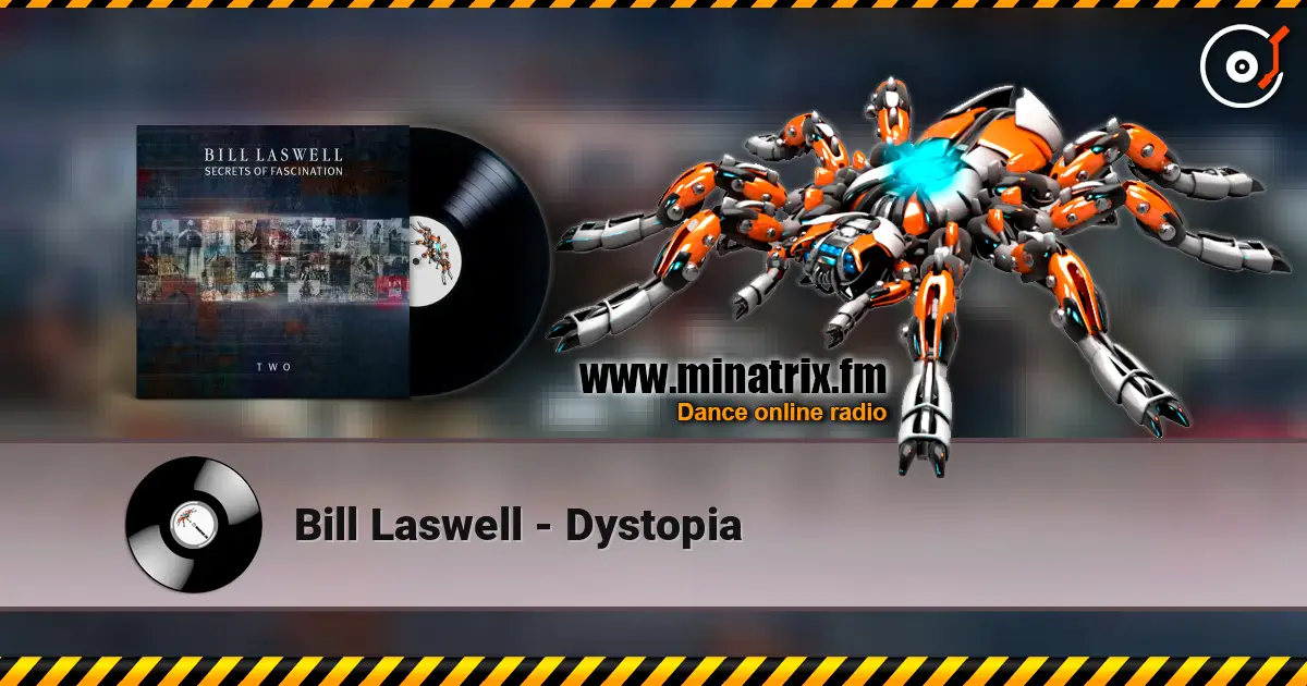 Bill Laswell - Dystopia жоғары сапада онлайн тыңдау | Minatrix.FM