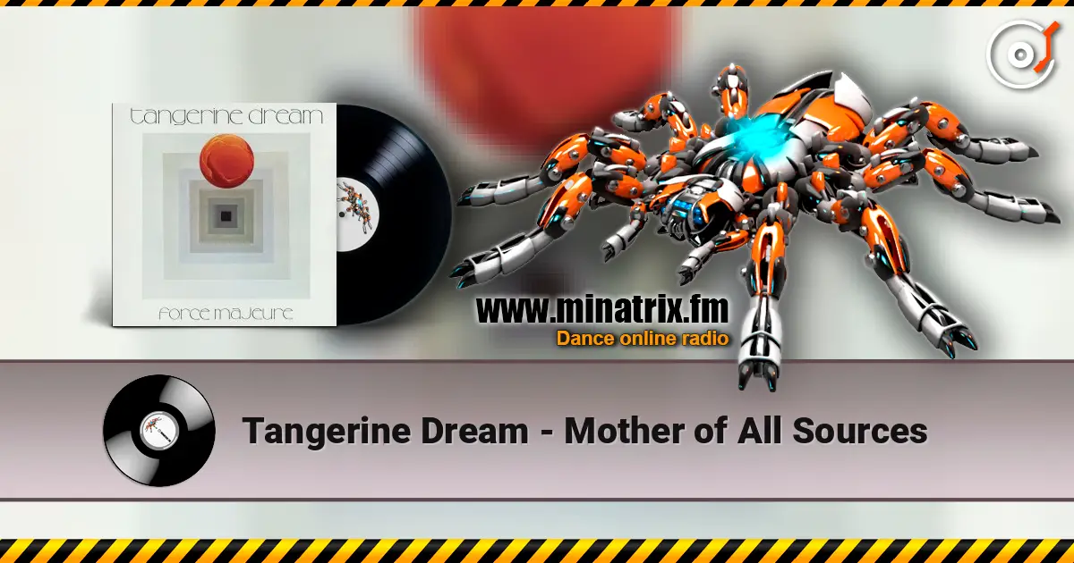 Tangerine Dream - Mother of All Sources жоғары сапада онлайн тыңдау | Minatrix.FM