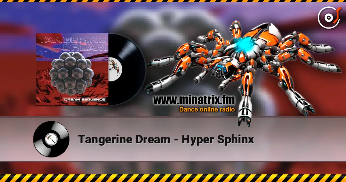 Tangerine Dream - Hyper Sphinx жоғары сапада онлайн тыңдау | Minatrix.FM